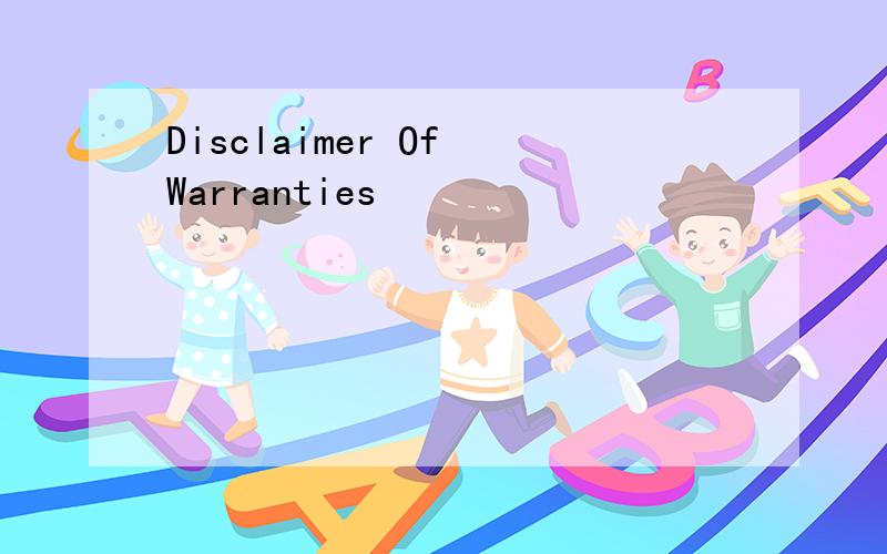 Disclaimer Of Warranties