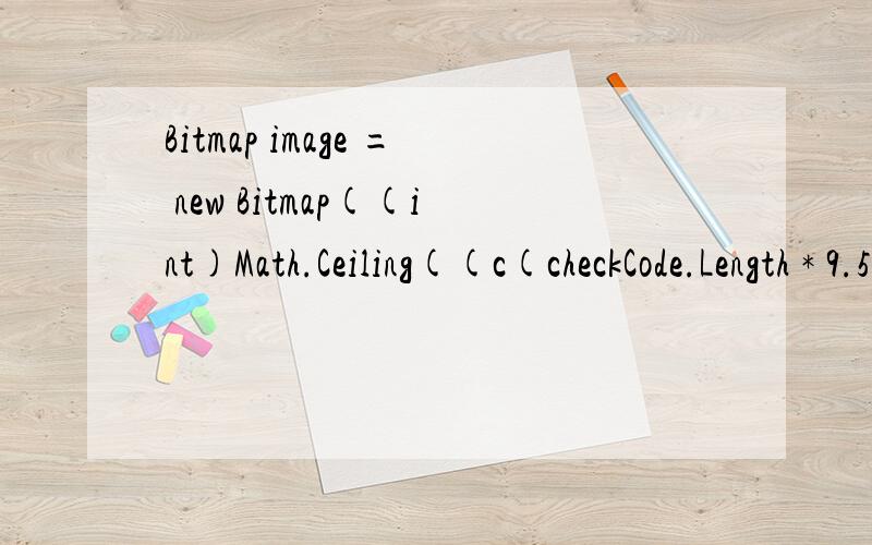 Bitmap image = new Bitmap((int)Math.Ceiling((c(checkCode.Length * 9.5)),