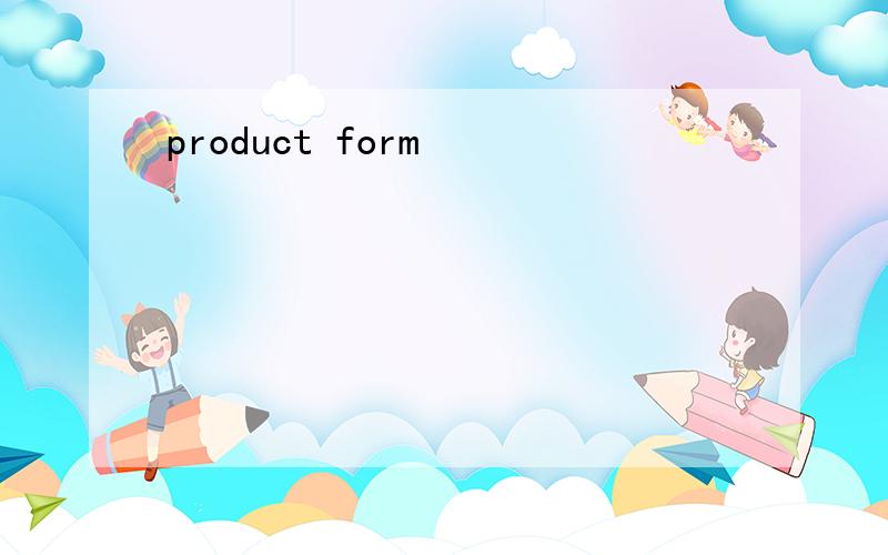 product form