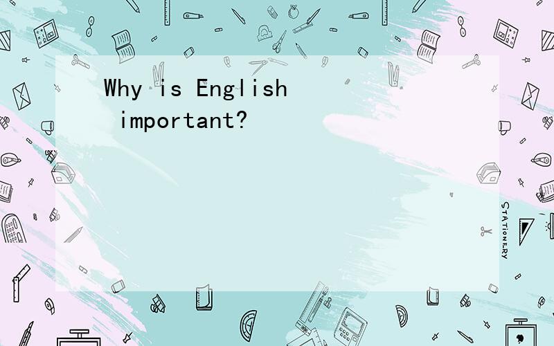 Why is English important?